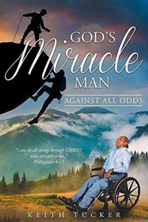 God's Miracle Man de Keith Tucker