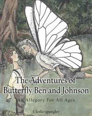 The Adventures of Butterfly Ben and Johnson de F. Leslie Spangler