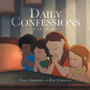 Daily Confessions for Kids de Tina Johnson