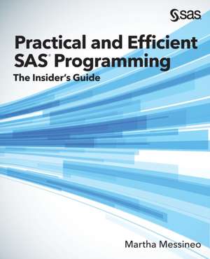 Practical and Efficient SAS Programming de Martha Messineo