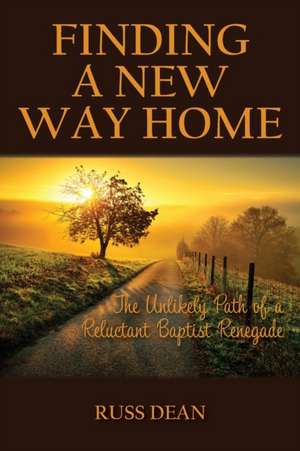 Finding a New Way Home de Russ Dean