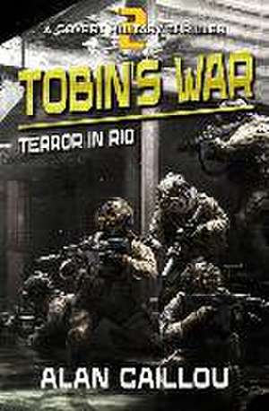 Tobin's War: Terror in Rio - Book 2 de Alan Caillou