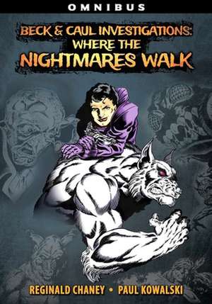 Beck and Caul Investigations Omnibus: Where the Nightmares Walk de Paul Kowalski