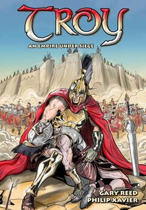 Troy: An Empire Under Siege de Gary Reed