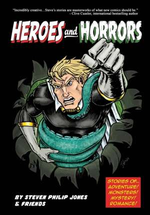 Heroes and Horrors de Steven Philip Jones