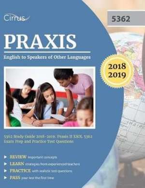 Praxis English to Speakers of Other Languages 5362 Study Guide 2018-2019 de Praxis II ESOL Exam Prep Team