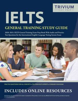 IELTS General Training Study Guide 2020-2021: IELTS General Training Exam Prep Book and Practice Test Questions for the International English Language de Trivium English Exam Prep Team