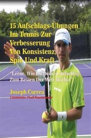 Correa, J: 15 Aufschlags-Übungen Im Tennis Zur Verbesserung