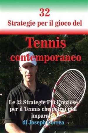 32 Strategie per il gioco del Tennis contemporaneo de Joseph Correa