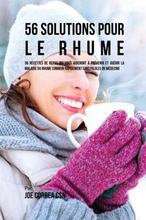 56 Solutions pour le rhume de Joe Correa