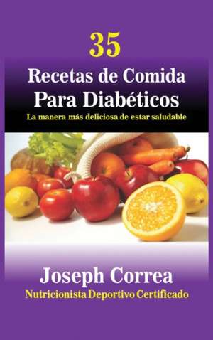 35 Recetas de Cocina para Diabéticos de Joseph Correa