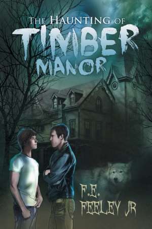 The Haunting of Timber Manor de F. E. Feeley Jr