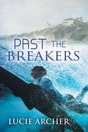 Past the Breakers de Lucie Archer