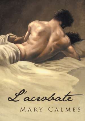 L'acrobate de Mary Calmes