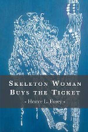 Skeleton Woman Buys the Ticket de Hester L. Furey