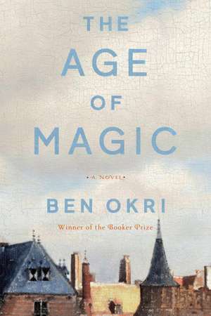 The Age of Magic de Ben Okri