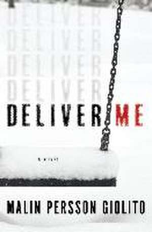 Deliver Me de Malin Persson Giolito