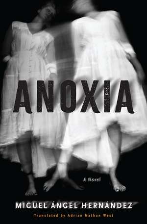 Anoxia: A Novel de Miguel Angel Hernandez