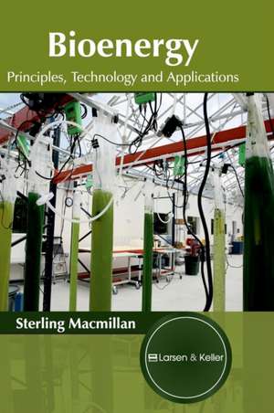 Bioenergy: Principles, Technology and Applications de Sterling Macmillan