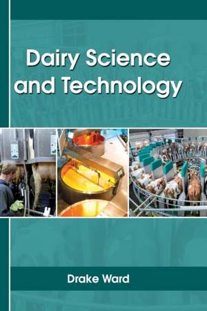 Dairy Science and Technology de Drake Ward