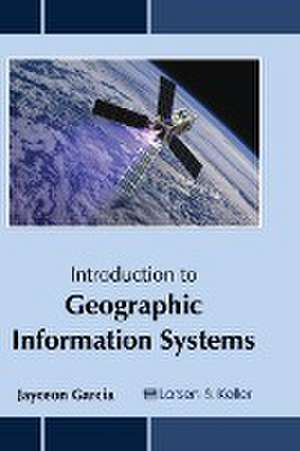 Introduction to Geographic Information Systems de Jayceon Garcia