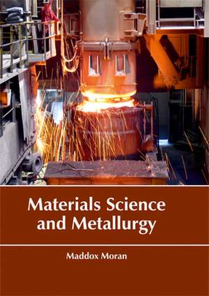 Materials Science and Metallurgy de Maddox Moran