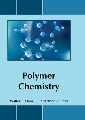 Polymer Chemistry de Walter O'Hara