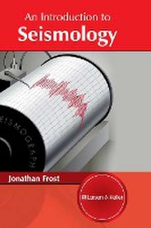 An Introduction to Seismology de Jonathan Frost