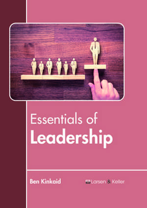 Essentials of Leadership de Kinkaid, Ben