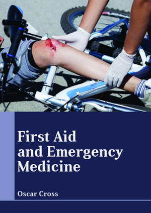 First Aid and Emergency Medicine de Cross, Oscar