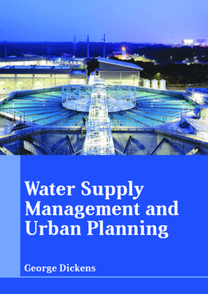 Water Supply Management and Urban Planning de Dickens, George