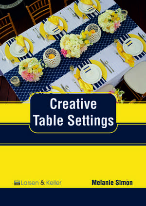 Creative Table Settings de Melanie Simon