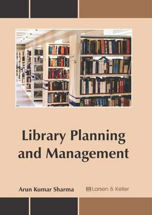 Library Planning and Management de Arun Kumar Sharma