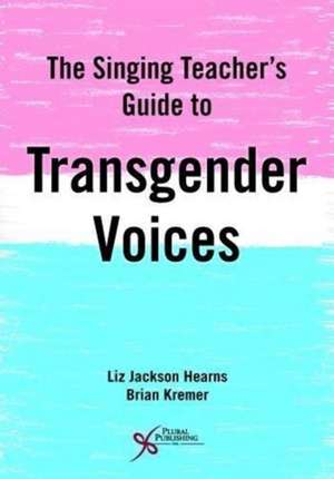 Singing Teacher's Guide to Transgender Voices de Brian Kremer