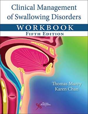 Clinical Management of Swallowing Disorders Workbook de Karen Chan