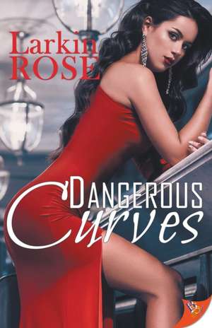 Dangerous Curves de Larkin Rose