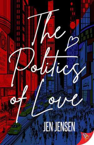 The Politics of Love de Jen Jensen