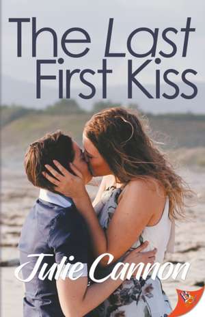 The Last First Kiss de Julie Cannon