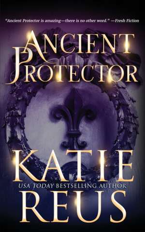 Ancient Protector de Katie Reus