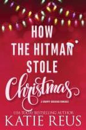 How the Hitman Stole Christmas de Katie Reus