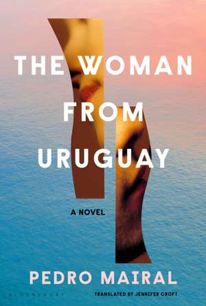 The Woman from Uruguay de Pedro Mairal