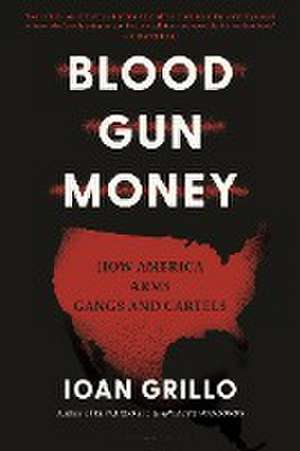 Blood Gun Money de Ioan Grillo