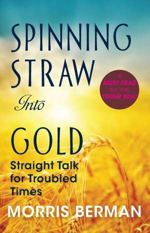 Spinning Straw Into Gold de Morris Berman