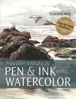 Painting Nature in Pen & Ink with Watercolor de Claudia Nice