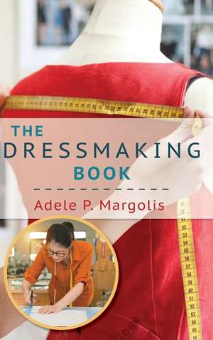 The Dressmaking Book de Adele Margolis