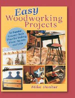Easy Woodworking Projects de Mike Dunbar