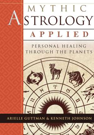 Mythic Astrology Applied de Ariel Guttman