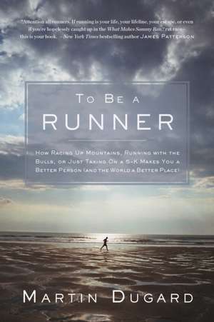 To Be a Runner de Martin Dugard