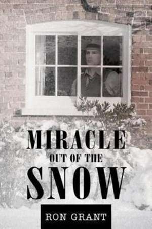 Miracle Out of the Snow de Ron Grant