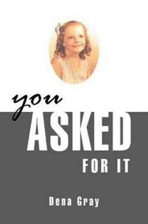 You Asked for It de Dena Gray